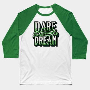 DARE DREAM - TYPOGRAPHY INSPIRATIONAL QUOTES Baseball T-Shirt